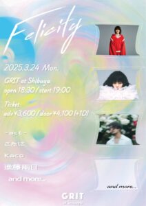 25年3月24日(月)  @ 渋谷 GRIT 「Felicity」